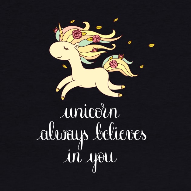 Unicorn Always Believes in You SHIRT Cute Awesome design by MIRgallery